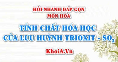 Tính chất hóa học của SO3 Lưu huỳnh trioxit? Hỏi nhanh đáp gọn